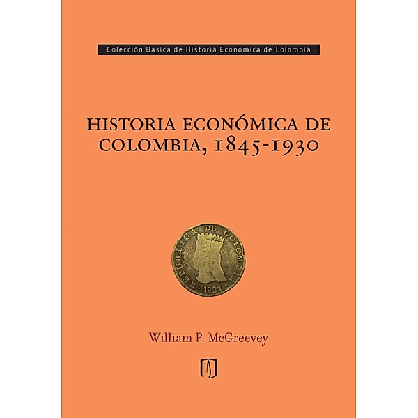 Historia económica de Colombia, 1845-1930, William Paul McGreevey