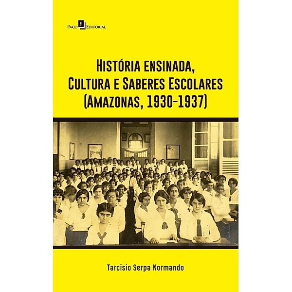 História ensinada, Cultura e Saberes Escolares (Amazonas, 1930-1937), Tarcisio Serpa Normando