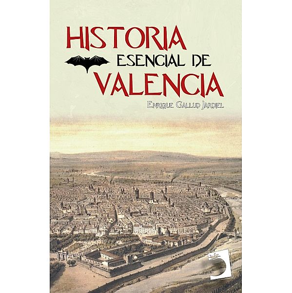 Historia esencial de Valencia / Llibres Acadèmics, Enrique Gallud Jardiel