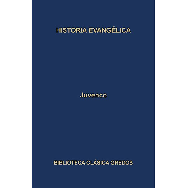 Historia evangélica / Biblioteca Clásica Gredos Bd.249, Juvenco