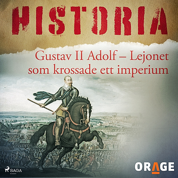 Historia - Gustav II Adolf – Lejonet som krossade ett imperium, Orage