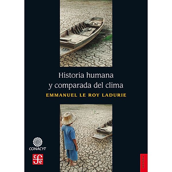 Historia humana y comparada del clima / Historia, Emmanuel Le Roy Ladurie, Andrea Arenas Marquet, Emma Julieta Barreiro Isabel