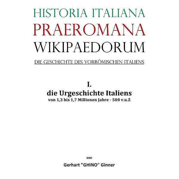 Historia Italiana praeromana Wikipaedorum  Die Geschichte des vorrömischen Italiens, gerhart ginner