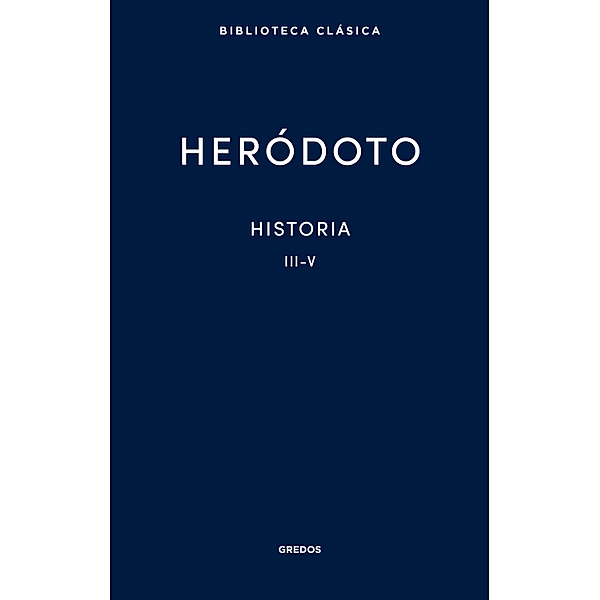 Historia. Libros III-V / Nueva Biblioteca Clásica Gredos Bd.26, Heródoto