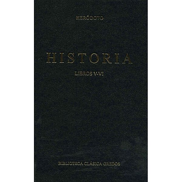 Historia. Libros V-VI / Biblioteca Clásica Gredos Bd.39, Heródoto