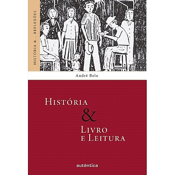 História & Livro e Leitura / História &... Reflexões, André Belo