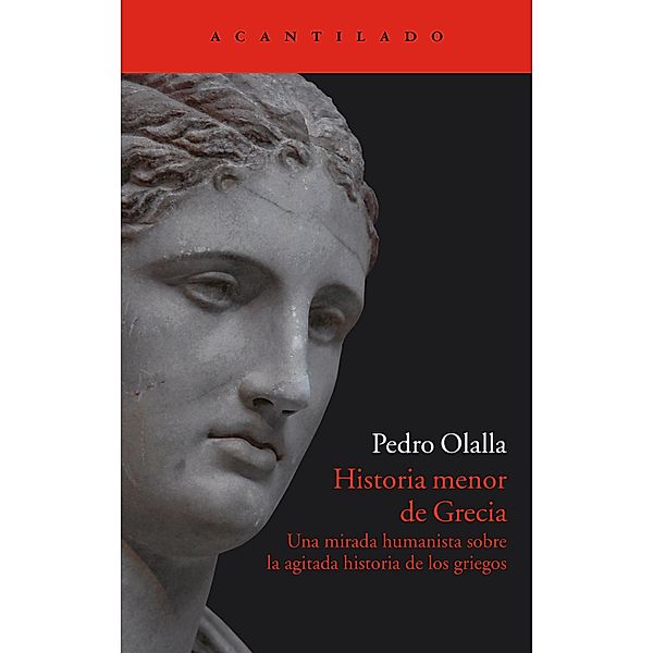 Historia menor de Grecia / El Acantilado Bd.248, Pedro Olalla González
