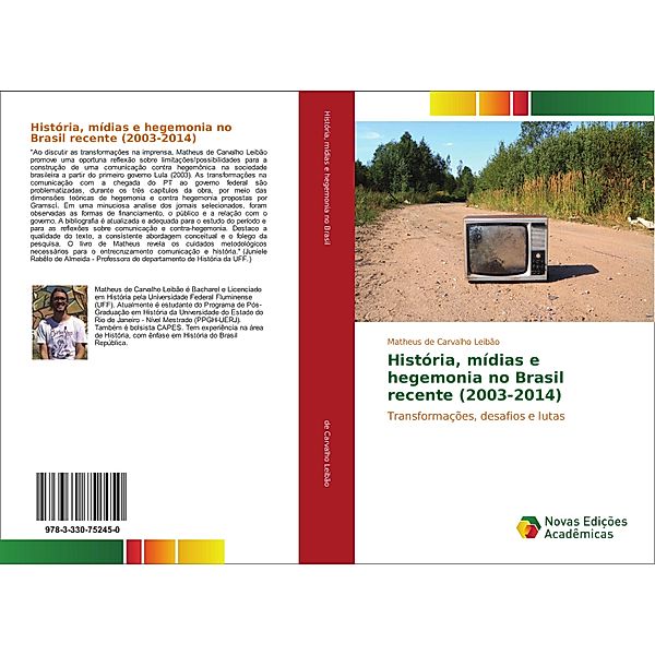 História, mídias e hegemonia no Brasil recente (2003-2014), Matheus de Carvalho Leibão