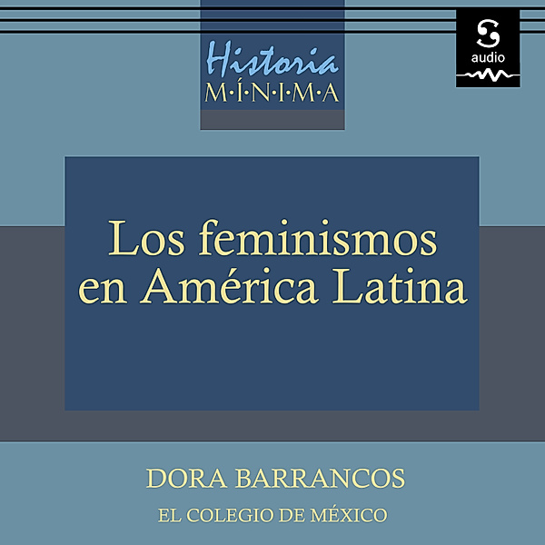 Historia mínima de los feminismos en América Latina, Dora Barrancos