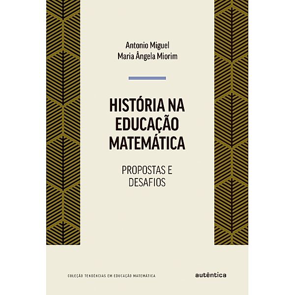 História na educação matemática, Antônio Miguel, Maria Ângela Miorim