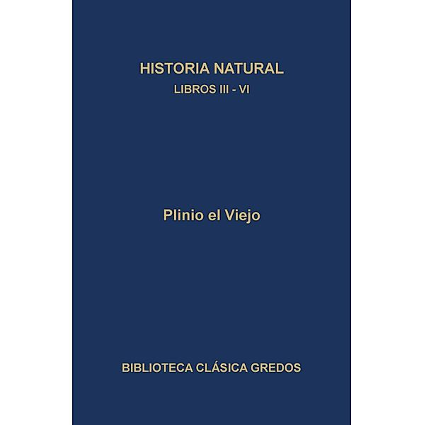 Historia natural. Libros III-IV / Biblioteca Clásica Gredos Bd.250, Plinio El Viejo