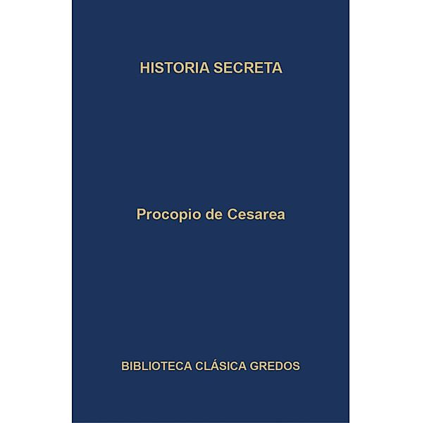 Historia secreta / Biblioteca Clásica Gredos Bd.279, Procopio de Cesarea