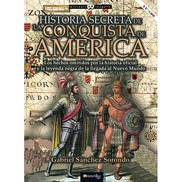 Historia secreta de la conquista de América, Gabriel Sánchez Sorondo