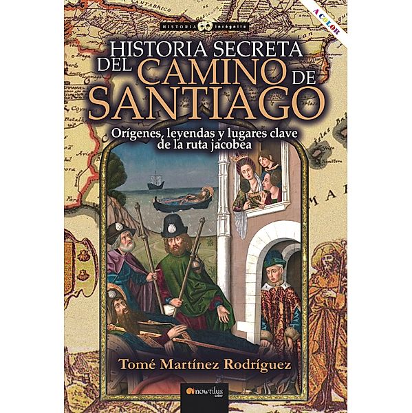 Historia secreta del Camino de Santiago / Historia Incógnita, Tomé Martínez Rodríguez