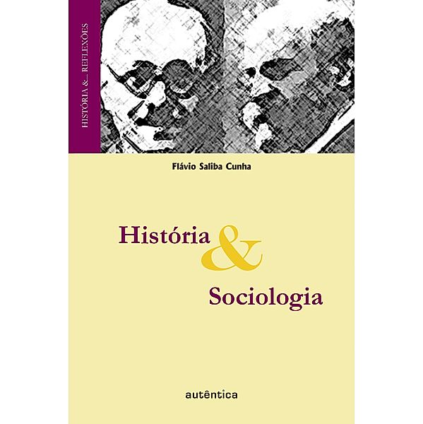 História & Sociologia / História &... Reflexões, Flávio Saliba Cunha