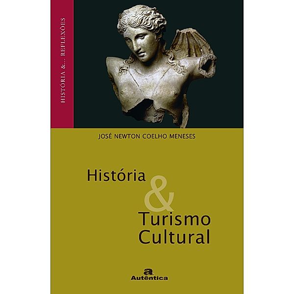 História & Turismo Cultural / História &... Reflexões, José Newton Coelho Meneses