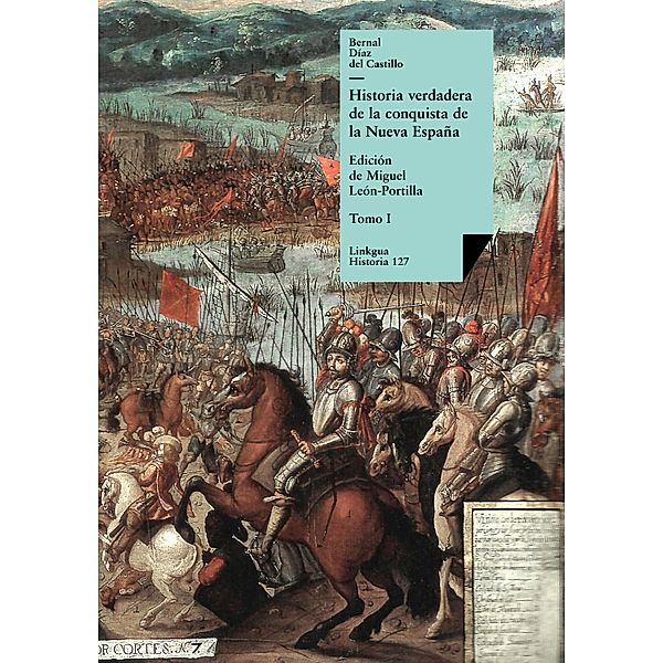 Historia verdadera de la conquista de la Nueva España I / Historia Bd.127, Bernal Díaz Del Castillo