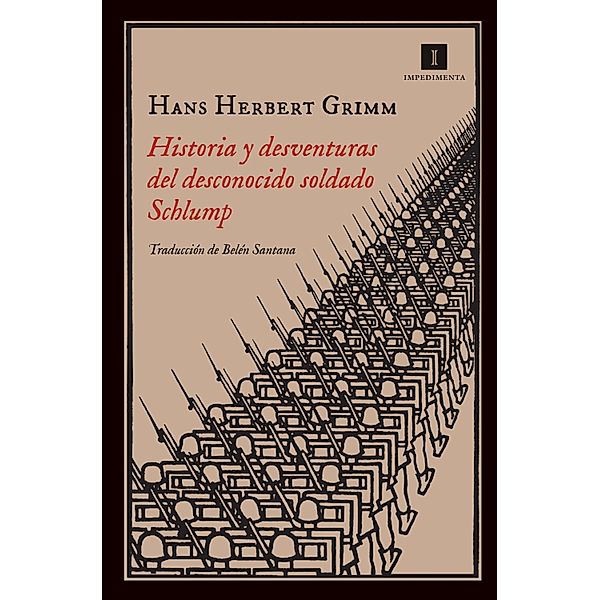 Historia y desventuras del desconocido soldado Schlump / Impedimenta Bd.110, Hans Herbert Grimm