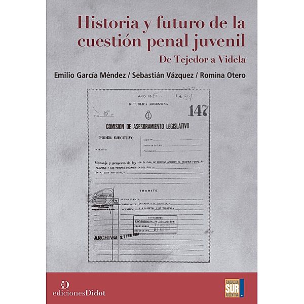 Historia y futuro de la cuestión penal juvenil, Emilio García Méndez, Romina Florencia Otero, Sebastián Vázquez