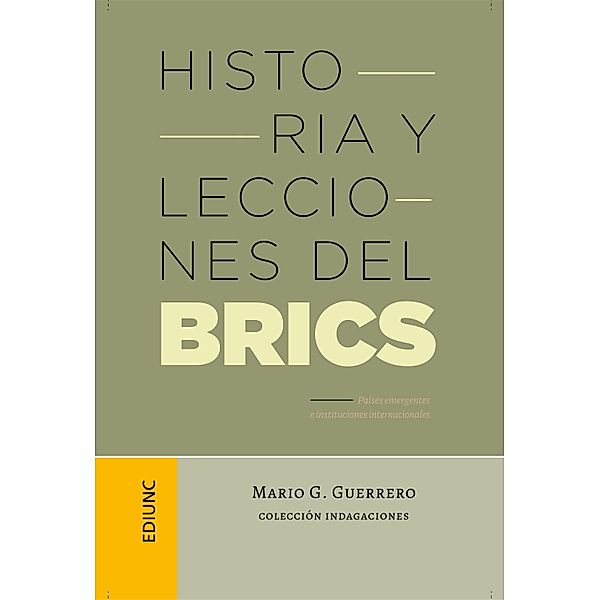 Historia y lecciones del BRICS / Indagaciones Bd.23, Mario G. Guerrero