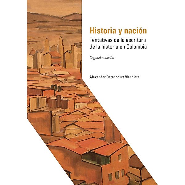 Historia y nación / Ciencias humans, Alexander Betancourt Mendieta