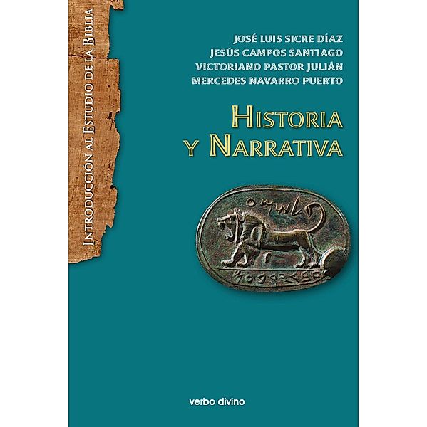 Historia y Narrativa / Introducción al estudio de la Biblia, Jesús Campos Santiago, Mercedes Navarro Puerto, Victoriano Pastor Julián, José Luis Sicre Díaz