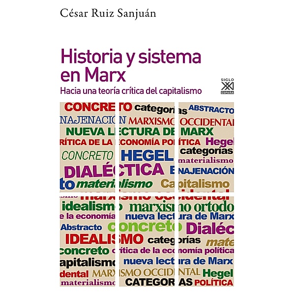 Historia y sistema en Marx / Filosofía y Pensamiento, César Ruiz Sanjuán
