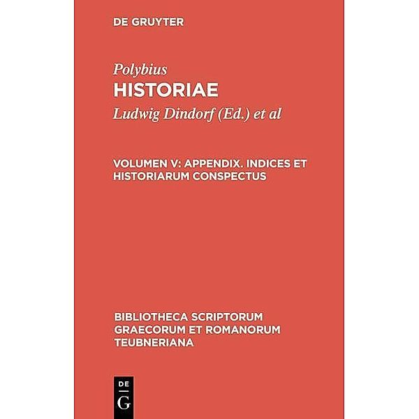 Historiae V. Appendix. Indices et historiarum conspectus / Bibliotheca scriptorum Graecorum et Romanorum Teubneriana Bd.1719, Polybius