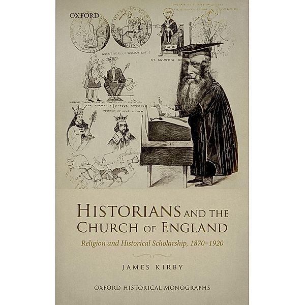 Historians and the Church of England / Oxford Historical Monographs, James Kirby