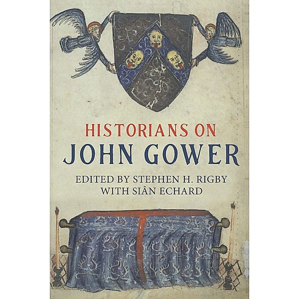 Historians on John Gower / Publications of the John Gower Society Bd.12