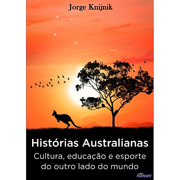 Histórias Australianas: cultura, educação e esporte no outro lado do mundo, Jorge Knijnik
