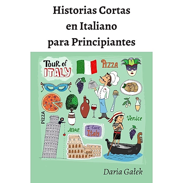 Historias Cortas en Italiano para Principiantes, Daria Galek
