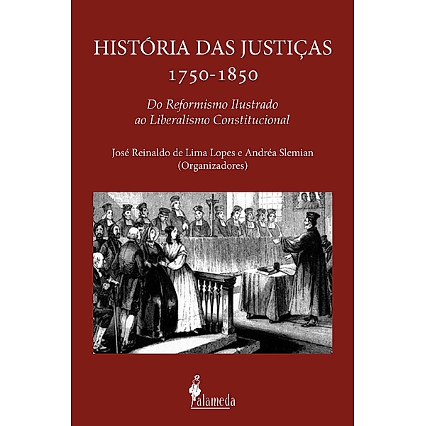 Histórias das justiças 1750-1850, José Reinaldo de Lima Lopes, Andréa Slemian