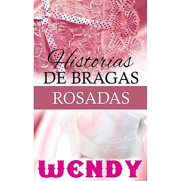 Historias de Bragas Rosadas, Wendy