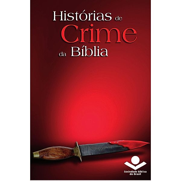 Histórias de crime da Bíblia / Histórias da Bíblia, Sociedade Bíblica do Brasil