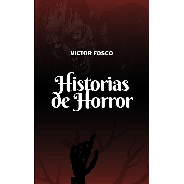 Historias de Horror (Victor Fosco, #1) / Victor Fosco, Victor Fosco