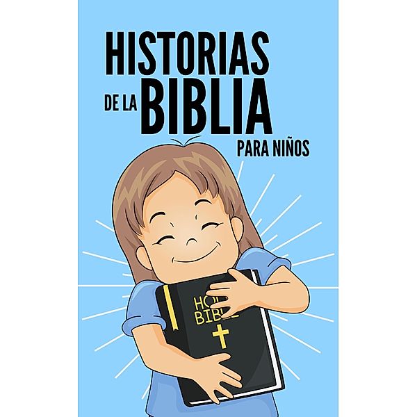 Historias de la Biblia para Niños (Children World, #1) / Children World, Steisy Lizeth