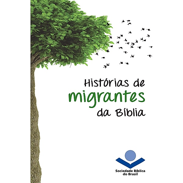 Histórias de migrantes da Bíblia / Histórias da Bíblia, Sociedade Bíblica do Brasil
