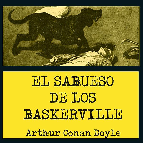 Historias de Sherlock Holmes - 3 - El sabueso de los Baskerville, Sir Arthur Conan Doyle