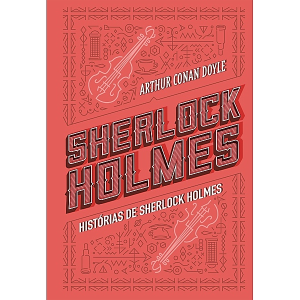 Histórias de Sherlock Holmes, Arthur Conan Doyle