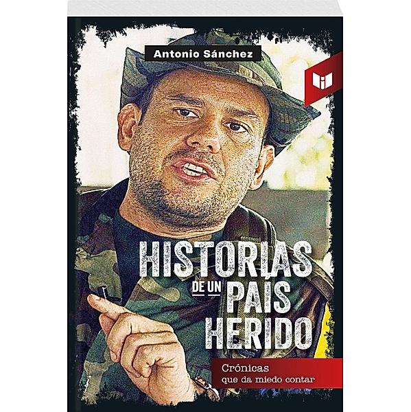 HISTORIAS DE UN PAÍS HERIDO, Antonio Sánchez