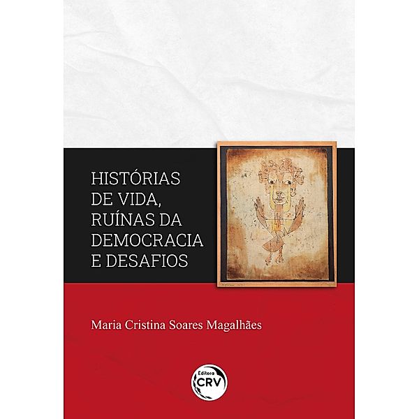 Histórias de vida, ruínas da democracia e desafios, Maria Cristina Soares Magalhães