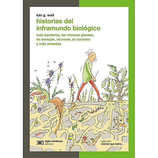 Historias del inframundo biológico / Ciencia que Ladra, Luis G. Wall