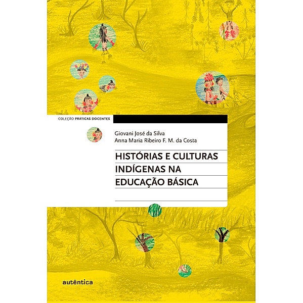 Histórias e culturas indígenas na Educação Básica, Giovani José da Silva, Anna Maria Ribeiro F. M. da Costa