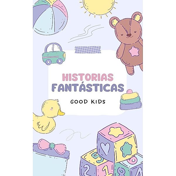 Historias Fantásticas (Good Kids, #1) / Good Kids, Good Kids