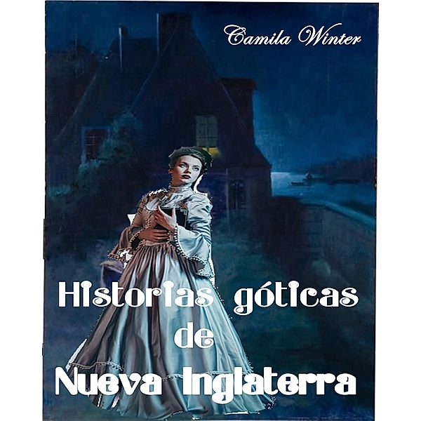 Historias góticas de Nueva Inglaterra (suspenso romántico) / suspenso romántico, Camila Winter