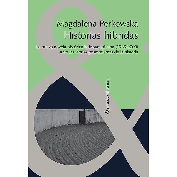 Historias híbridas / Nexos y Diferencias. Estudios de la Cultura de América Latina Bd.19, Magdalena Perkowska