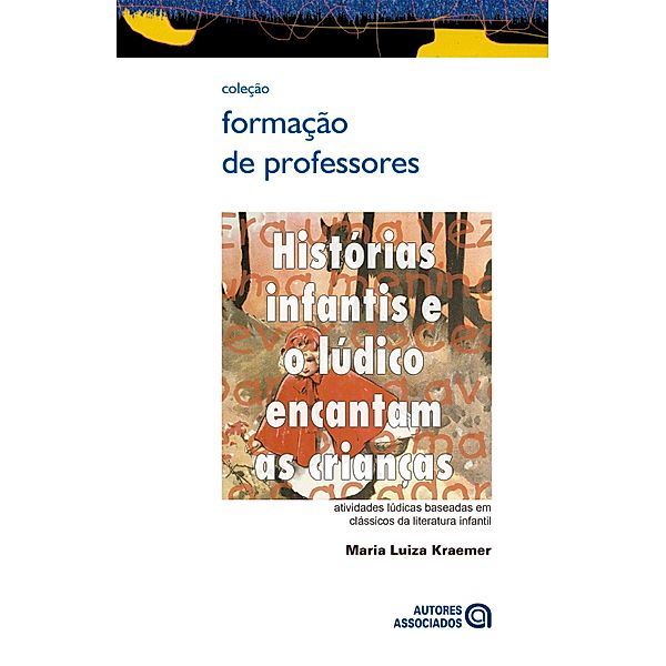 Histórias infantis e o lúdico encantam as crianças / Formação de professores, Maria Luiza Kraemer