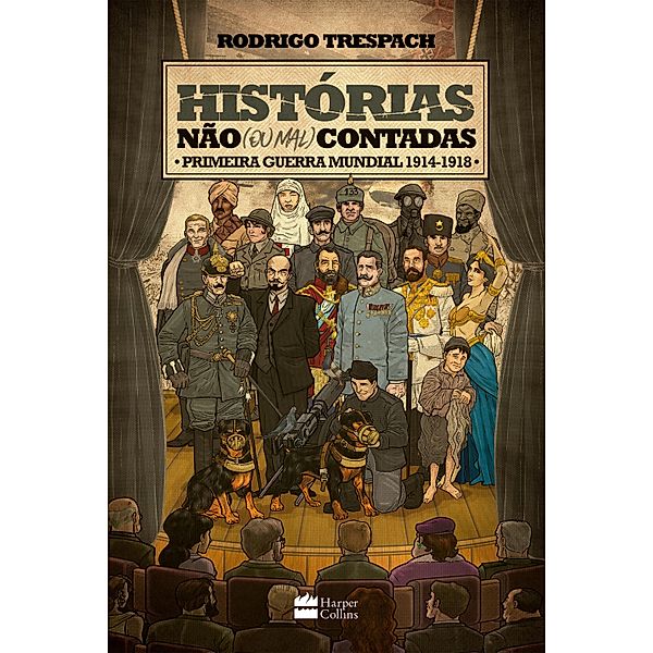 Histórias não (ou mal) contadas: Primeira Guerra Mundial / Histórias não (ou mal) contadas, Rodrigo Trespach