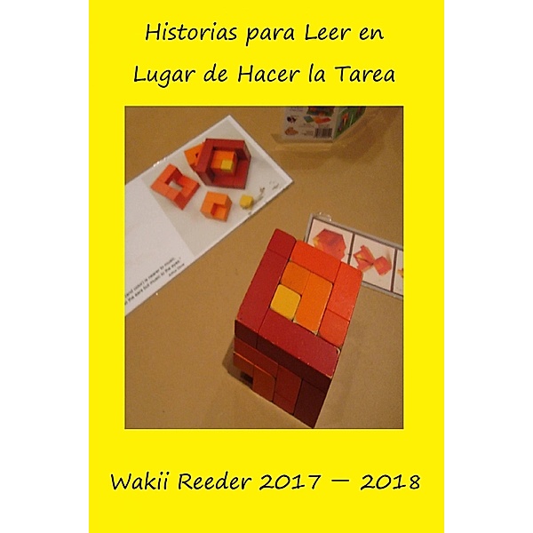 Historias para Leer en Lugar de Hacer la Tarea: Chiflado Lector 2017 a 2018, Wakii Reeder